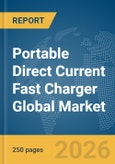 Portable Direct Current (DC) Fast Charger Global Market Report 2026- Product Image