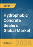 Hydrophobic Concrete Sealers Global Market Report 2026- Product Image