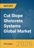 Cut Slope Shotcrete Systems Global Market Report 2026- Product Image