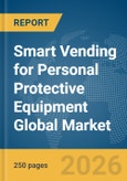 Smart Vending for Personal Protective Equipment (PPE) Global Market Report 2026- Product Image
