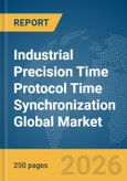 Industrial Precision Time Protocol (PTP) Time Synchronization Global Market Report 2026- Product Image