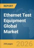 Ethernet Test Equipment Global Market Report 2026- Product Image