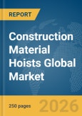 Construction Material Hoists Global Market Report 2026- Product Image