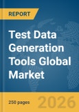 Test Data Generation Tools Global Market Report 2026- Product Image