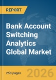 Bank Account Switching Analytics Global Market Report 2026- Product Image