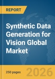 Synthetic Data Generation for Vision Global Market Report 2026- Product Image