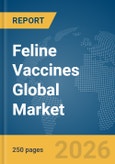 Feline Vaccines Global Market Report 2026- Product Image