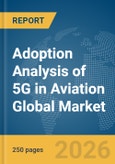 Adoption Analysis of 5G in Aviation Global Market Report 2026- Product Image