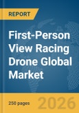 First-Person View (FPV) Racing Drone Global Market Report 2026- Product Image