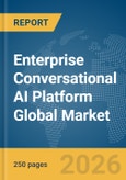 Enterprise Conversational AI Platform Global Market Report 2026- Product Image