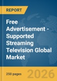 Free Advertisement (Ad)-Supported Streaming Television (TV) (FAST) Global Market Report 2026- Product Image