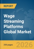 Wage Streaming Platforms Global Market Report 2026- Product Image