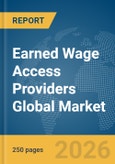 Earned Wage Access Providers Global Market Report 2026- Product Image