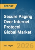 Secure Paging Over Internet Protocol (IP) Global Market Report 2026- Product Image