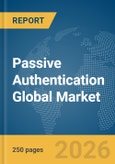 Passive Authentication Global Market Report 2026- Product Image