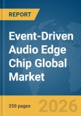 Event-Driven Audio Edge Chip Global Market Report 2026- Product Image