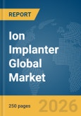 Ion Implanter Global Market Report 2026- Product Image