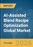 AI-Assisted Blend Recipe Optimization Global Market Report 2026- Product Image
