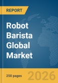 Robot Barista Global Market Report 2026- Product Image