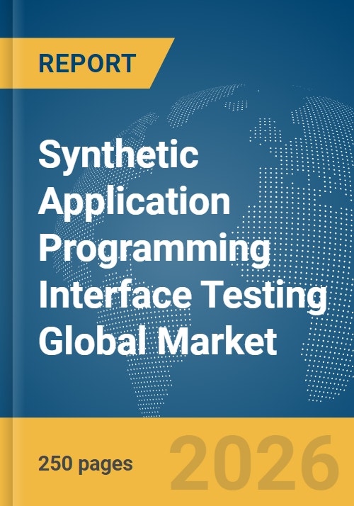 Synthetic Application Programming Interface (API) Testing Global Market ...