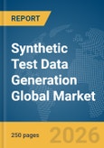 Synthetic Test Data Generation Global Market Report 2026- Product Image
