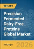 Precision Fermented Dairy-Free Proteins Global Market Report 2026- Product Image