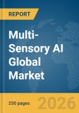 Multi-Sensory AI Global Market Report 2026- Product Image