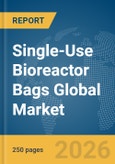 Single-Use Bioreactor Bags Global Market Report 2026- Product Image