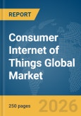 Consumer Internet of Things (IoT) Global Market Report 2026- Product Image