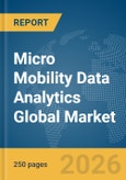 Micro Mobility Data Analytics Global Market Report 2026- Product Image
