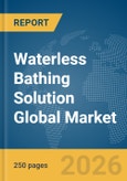 Waterless Bathing Solution Global Market Report 2026- Product Image