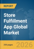 Store Fulfillment App Global Market Report 2026- Product Image