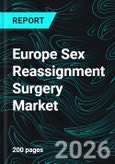 Europe Sex Reassignment Surgery Market by Surgery Type, Surgical Procedure, End User, Countries and Company Analysis 2026-2034- Product Image