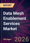 Data Mesh Enablement Services Market 2026-2030- Product Image