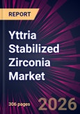 Yttria Stabilized Zirconia Market 2026-2030- Product Image