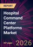 Hospital Command Center Platforms Market 2026-2030- Product Image
