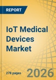 IoT Medical Devices Market by Device Type, Component, Connectivity Technology, Application, and End User - Global Forecast to 2036- Product Image