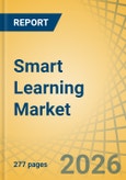 Smart Learning Market by Component (Hardware, Software, Services), Deployment (Cloud, On-Premise), and End-User (Academic Institutions, Corporate Learning, Individual Learners) - Global Forecast to 2036- Product Image