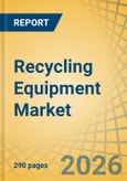Recycling Equipment Market by Equipment Type, Processed Material, and End-use - Global Forecast to 2036- Product Image