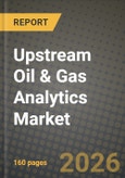 Upstream Oil & Gas Analytics Market Outlook 2026-2034: Market Share, and Growth Analysis by Component, Deployment Type, Application, End User- Product Image
