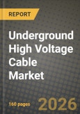 Underground High Voltage Cable Market Outlook 2026-2034: Market Share, and Growth Analysis by Installation, Voltage Level, End-User, Insulation Type- Product Image