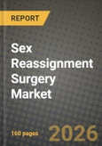 Sex Reassignment Surgery Market Outlook 2026-2034: Market Share, and Growth Analysis by Procedure Type, Age Group, End-User, Component- Product Image
