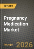 Pregnancy Medication Market Outlook 2026-2034: Market Share, and Growth Analysis by Product Type, Application, Distribution Channel- Product Image