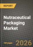 Nutraceutical Packaging Market Outlook 2026-2034: Market Share, and Growth Analysis by Packaging Type, Material Type, Product Form, End User- Product Image