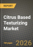 Citrus Based Texturizing Market Size, Share & Growth Analysis Report - Industry Trends, Competitive Landscape, Segment Insights (by Product Type, Application, End-User), and Forecast 2024-2034- Product Image