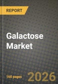 Galactose Market Size, Share & Growth Analysis Report - Industry Trends, Competitive Landscape, Segment Insights (by Product Type, Application, End-User), and Forecast 2024-2034- Product Image