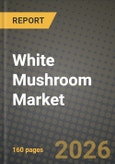 White Mushroom Market Size, Share & Growth Analysis Report - Industry Trends, Competitive Landscape, Segment Insights (by Product Type, Application, End-User), and Forecast 2024-2034- Product Image
