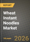 Wheat Instant Noodles Market Size, Share & Growth Analysis Report - Industry Trends, Competitive Landscape, Segment Insights and Forecast 2024-2034- Product Image
