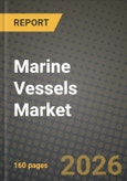 Marine Vessels Market Outlook 2026-2034: Market Share, and Growth Analysis by Vessel Type, Propulsion System, Application, Material- Product Image