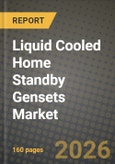 Liquid Cooled Home Standby Gensets Market Outlook 2026-2034: Market Share, and Growth Analysis by Power Capacity, Fuel Type, Application, Cooling System- Product Image